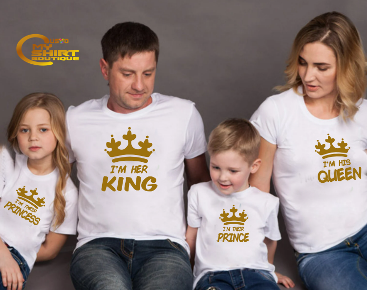 I am Her King, I am His Queen, I am Their Prince, I am Their Princess,  Matching Family Shirts