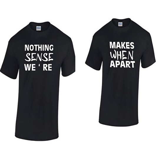 Set Of Two Nothing Makes Sense When We're Apart T-Shirt- Couples