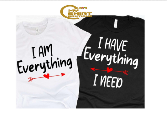 I Have Everything I need, I am everything Couple T-Shirts