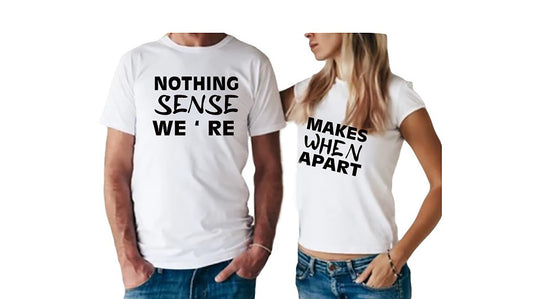 Set Of Two Nothing Makes Sense When We're Apart T-Shirt- Couples